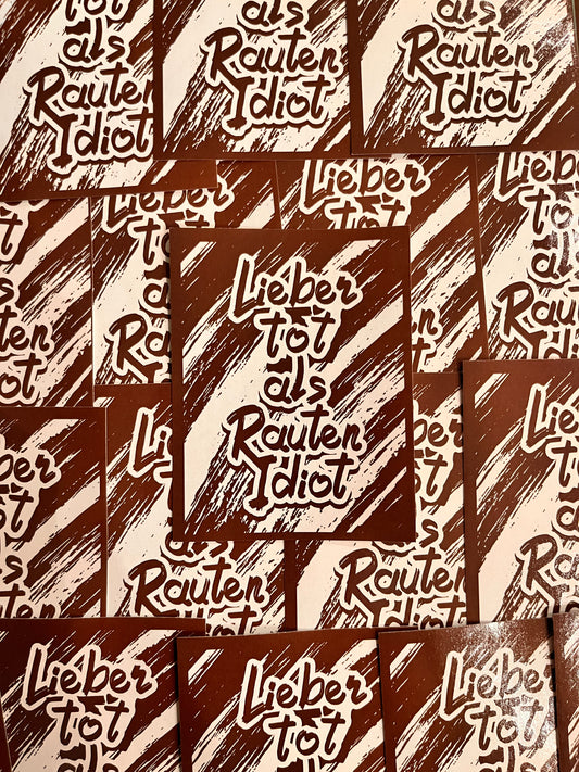 Lieber tot als Rauten Idiot